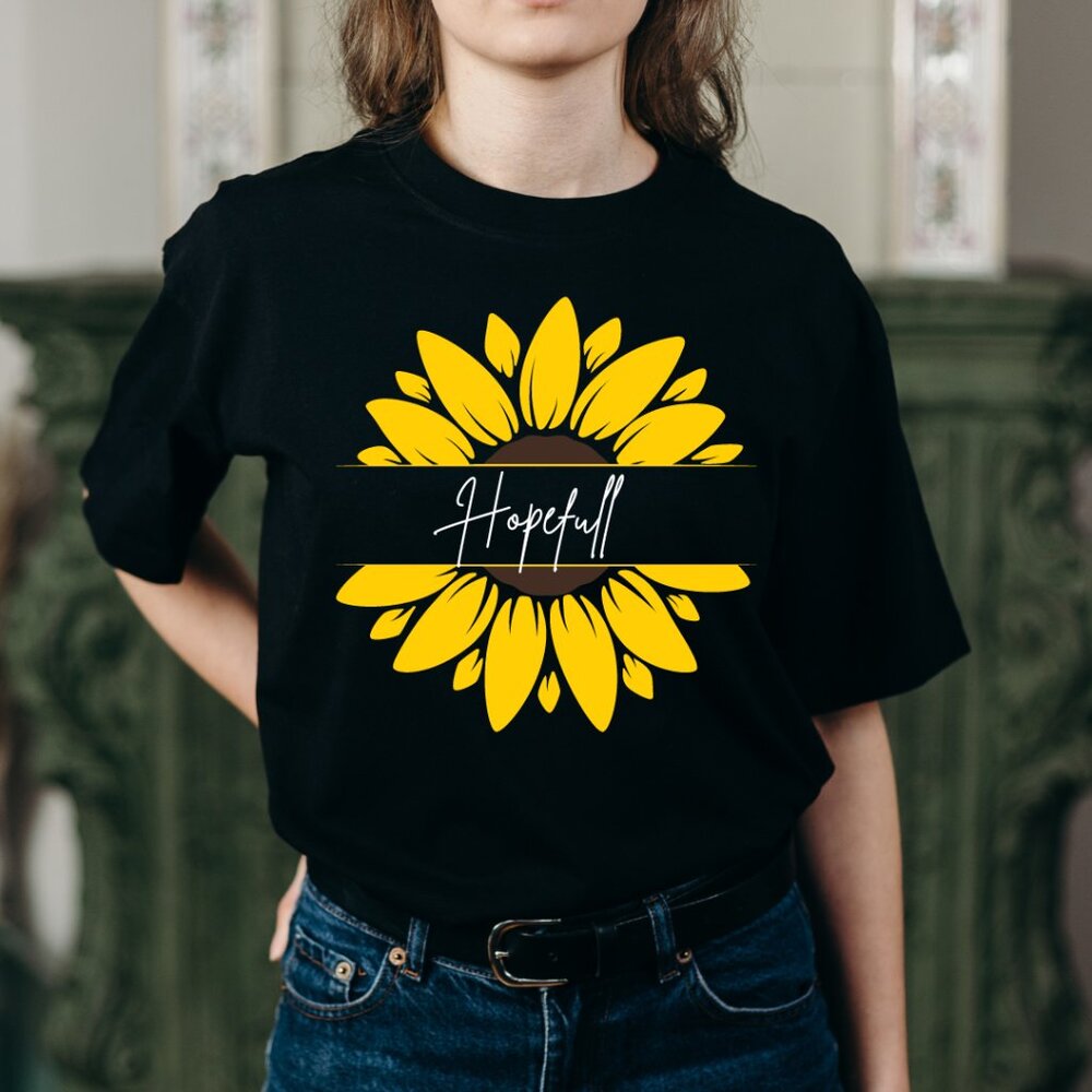 Hopeful Shirt, Sunflower Shirt, Positive Life Shirt, Summer Sunflower Shirt